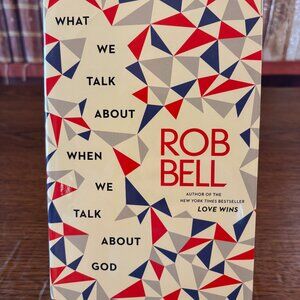 What We Talk About When We Talk About God by Rob Bell ISBN: 9780062049667